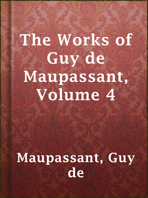 Title details for The Works of Guy de Maupassant, Volume 4 by Guy de Maupassant - Available